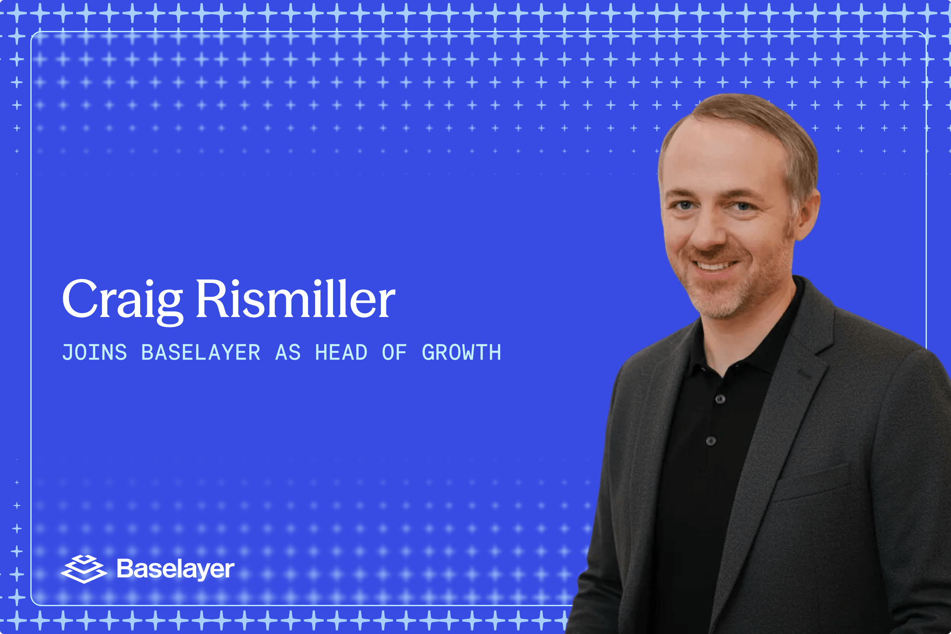 Craig Rismiller, new Head of Growth at Baselayer, a business verification and KYB platform.